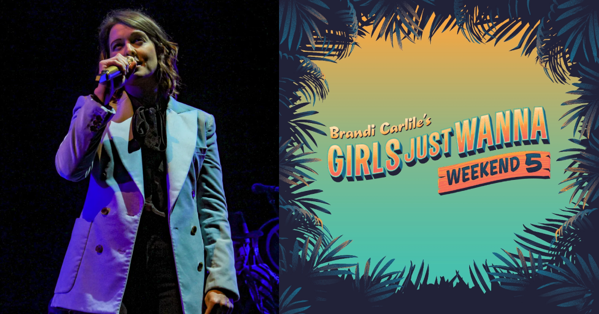 Brandi Carlile Reveals Girls Just Wanna Weekend 2024 Lineup Janelle