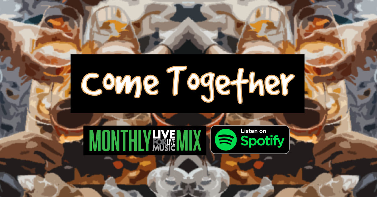 L4LM Monthly Mix – Come Together – Playlist & Liner Notes [Listen]